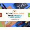 All You Must Know About Product Photography
