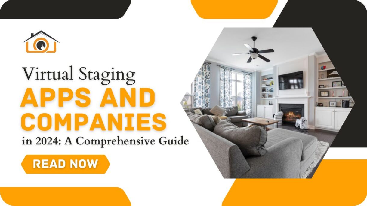 A Comprehensive Guide to Virtual Staging Apps and Companies in 2024