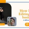 How Photo Editing help businesses in different Industries