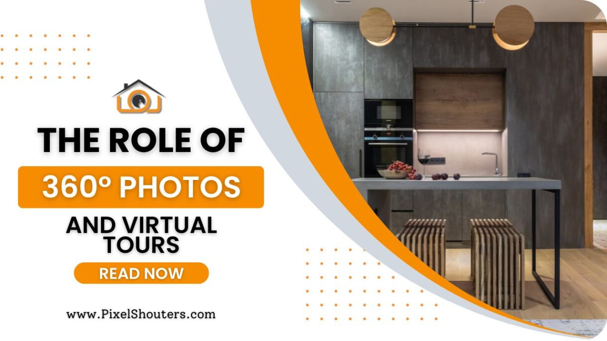 The Role of 360-Degree Photos and Virtual Tours in Real Estate Marketing