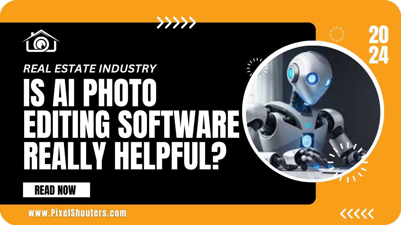 Is AI photo editing Software Really Helpful in the Real Estate Industry?