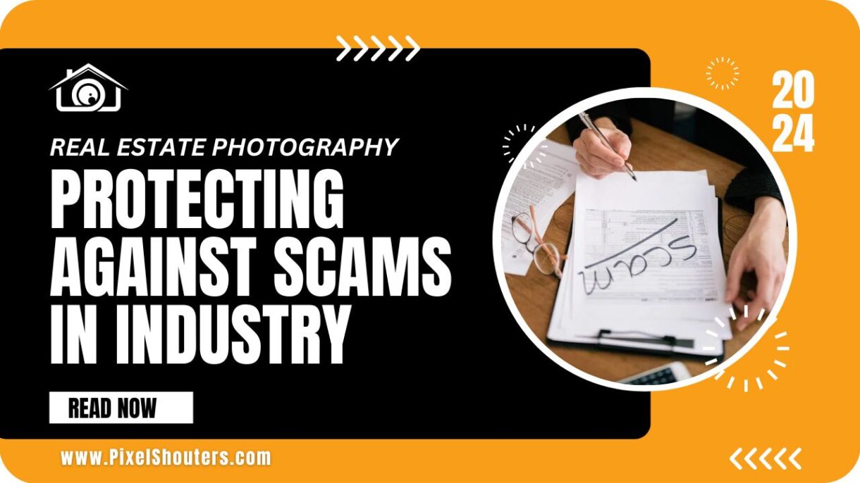 Protecting Against Scams inside the Real Estate Photography Industry