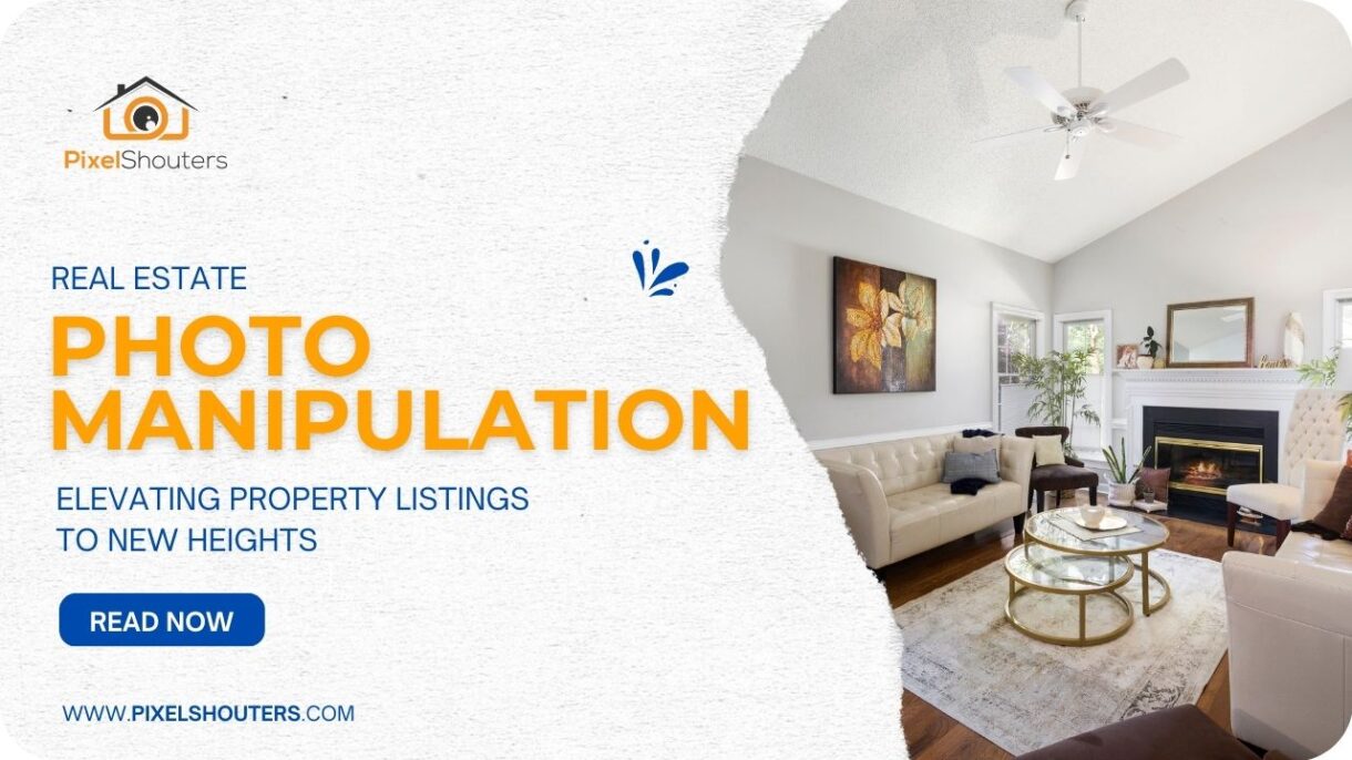 Real Estate Photo Manipulation: Elevating Property Listings to New Heights