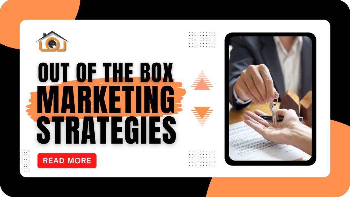 Top 9 Out of the Box Real Estate Marketing Strategies